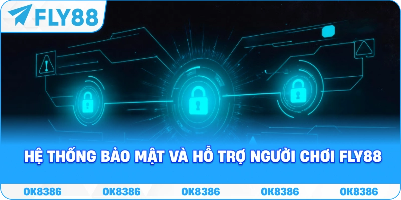 Hệ thống bảo mật và hỗ trợ người chơi Fly88